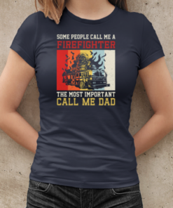 The Most Important Call Me Dad  Cool Father's Day Firefighter T-Shirt Classic Women's T-shirt