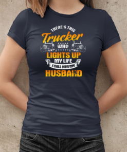 There's This Trucker Who Lights Up My Like I Call Him My Husband T-Shirt Classic Women's T-shirt