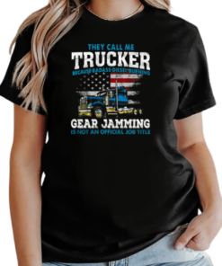 They Call Me Trucker Becase Badass Disel Burning Gear Jamming T-Shirt Classic Women's T-shirt