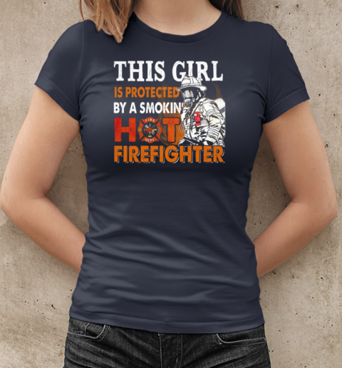 This Girl Is Protected Smokin' Hot Firefighter T-Shirt Classic Women's T-shirt