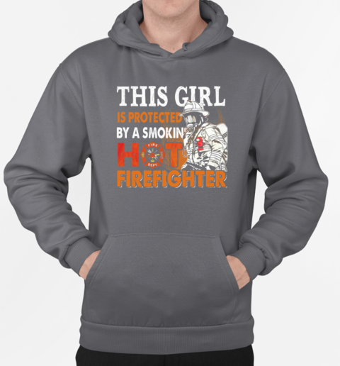 This Girl Is Protected Smokin' Hot Firefighter T-Shirt Unisex Hoodie