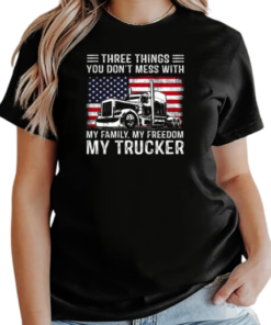 Three Things You Don't Mess With My Family My Freedom My Trucker T-Shirt Classic Women's T-shirt