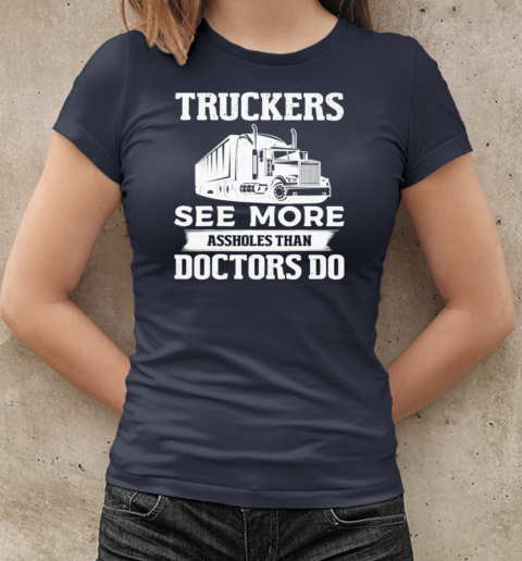 Truckers See More Assholes Trucker T-Shirt Classic Women's T-shirt