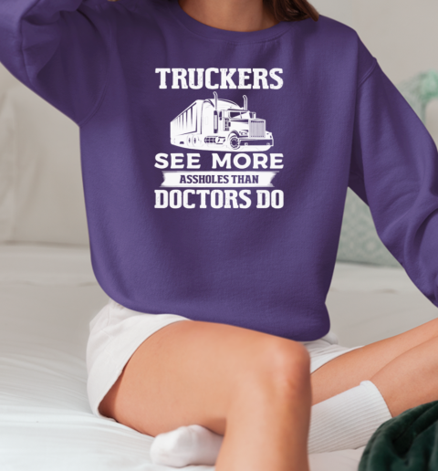 Truckers See More Assholes Trucker T-Shirt Unisex Sweatshirt