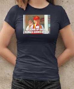 Trump I serve up fries Kamala Serves up lies T-Shirt Classic Women's T-shirt