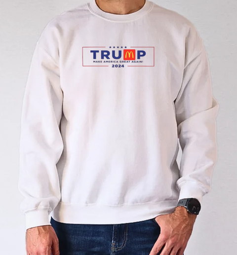 Trump McDonald's Make America Great Again T-Shirt Unisex Sweatshirt