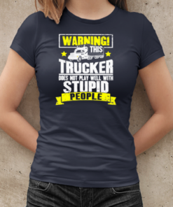 Warning This Trucker Does Not Play Well Trucker T-Shirt Classic Women's T-shirt