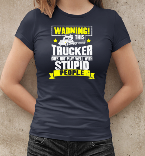 Warning This Trucker Does Not Play Well Trucker T-Shirt Classic Women's T-shirt