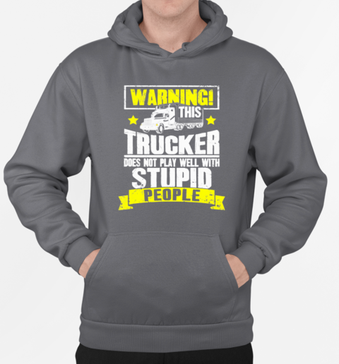 Warning This Trucker Does Not Play Well Trucker T-Shirt Unisex Hoodie