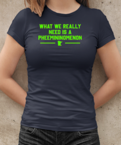 What we really need is a Pheemininomenon Minnesota Lynx T-Shirt Classic Women's T-shirt