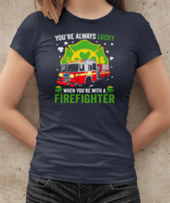 You'ra Always Lucky When You're With A Firefighter T-Shirt Classic Women's T-shirt