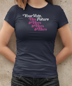 Your Vote Her Future T-Shirt Classic Women's T-shirt