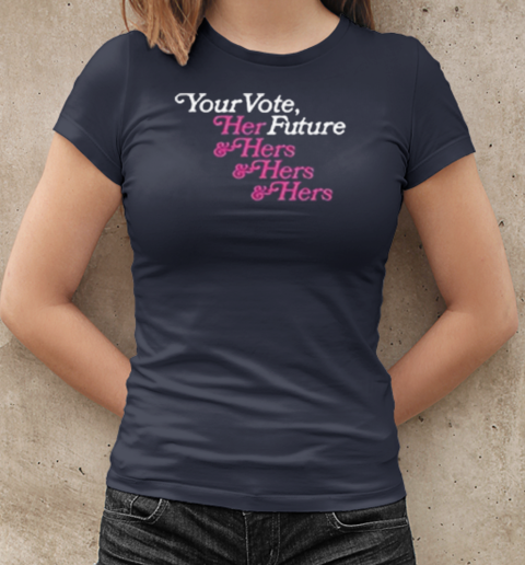 Your Vote Her Future T-Shirt Classic Women's T-shirt